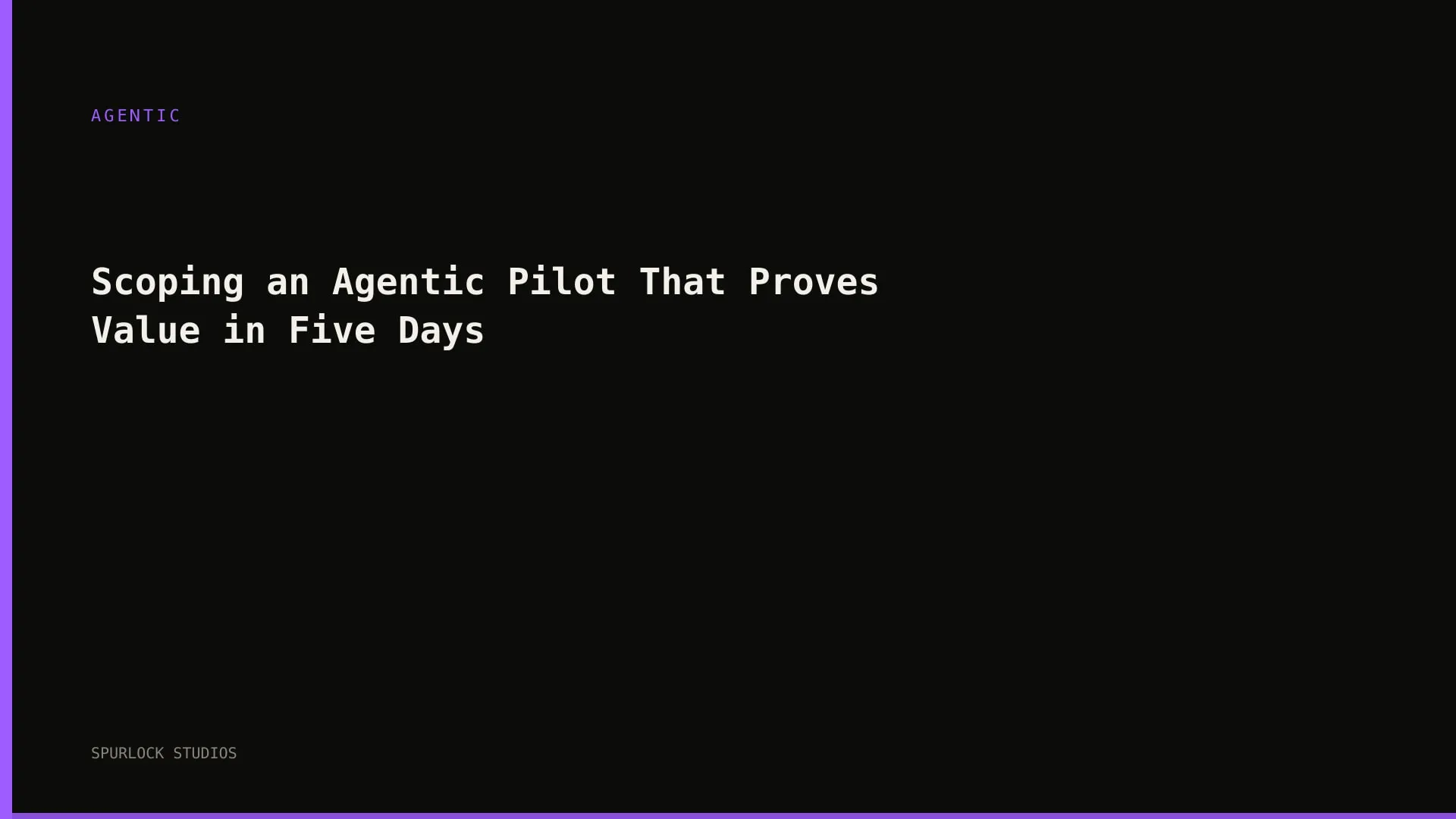 Scoping an Agentic Pilot That Proves Value in Five Days