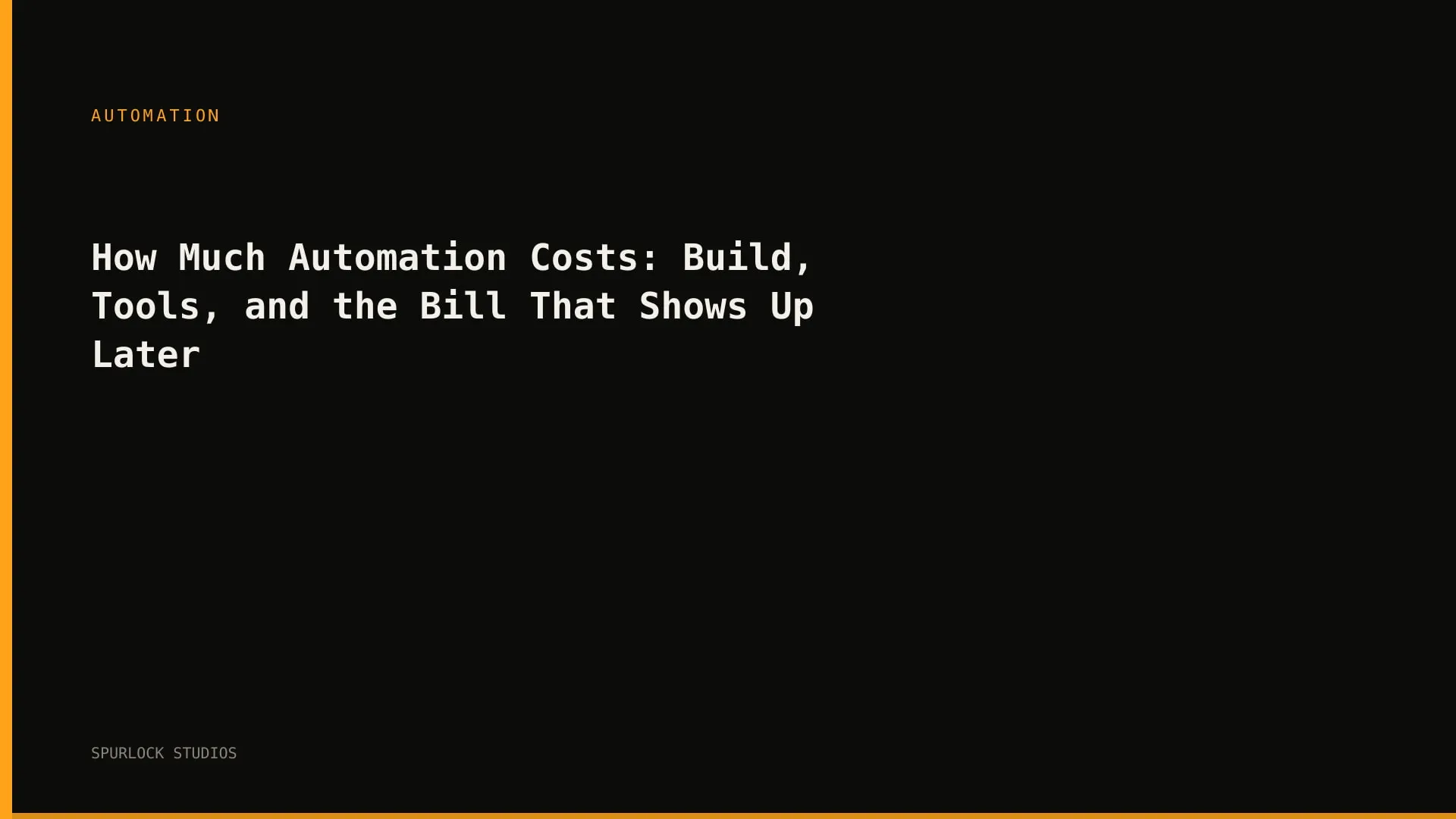 How Much Automation Costs: Build, Tools, and the Bill That Shows Up Later