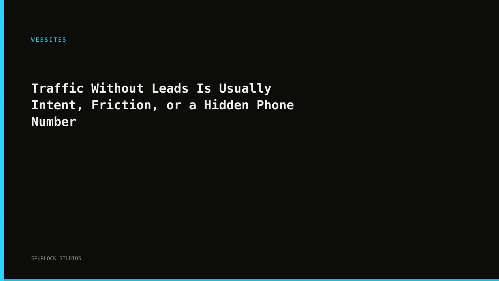 Traffic Without Leads Is Usually Intent, Friction, or a Hidden Phone Number